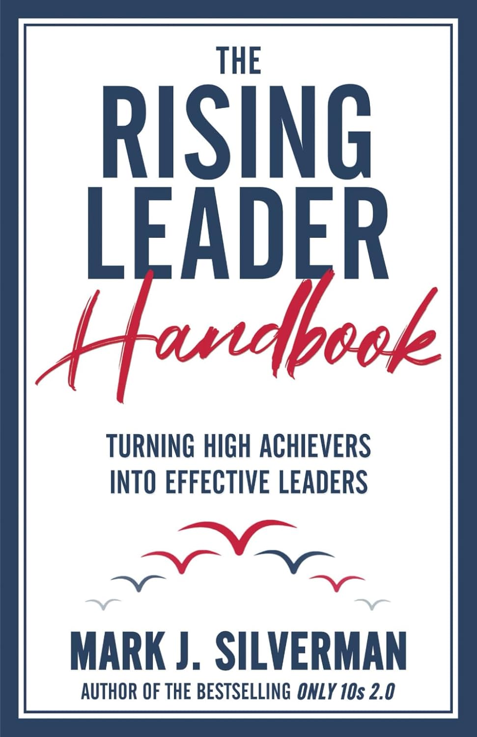 The Rising Leader Handbook by Mark J. Silverman