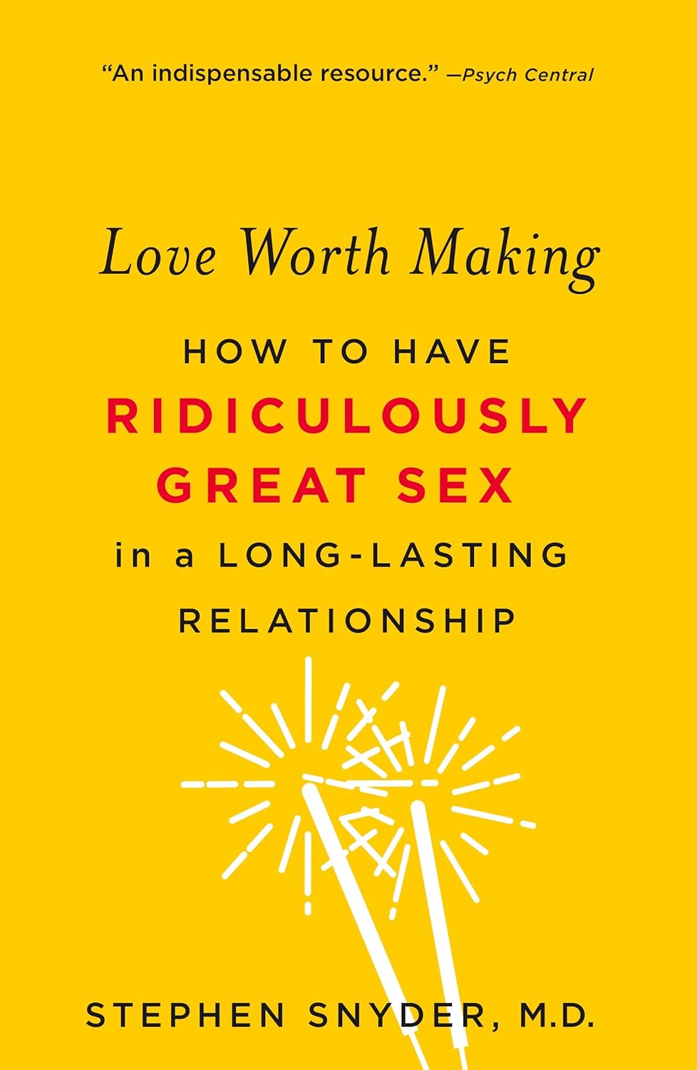 Love Worth Making by Stephen Snyder, M.D.