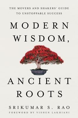 Modern Wisdom, Ancient Roots by Srikumar Rao
